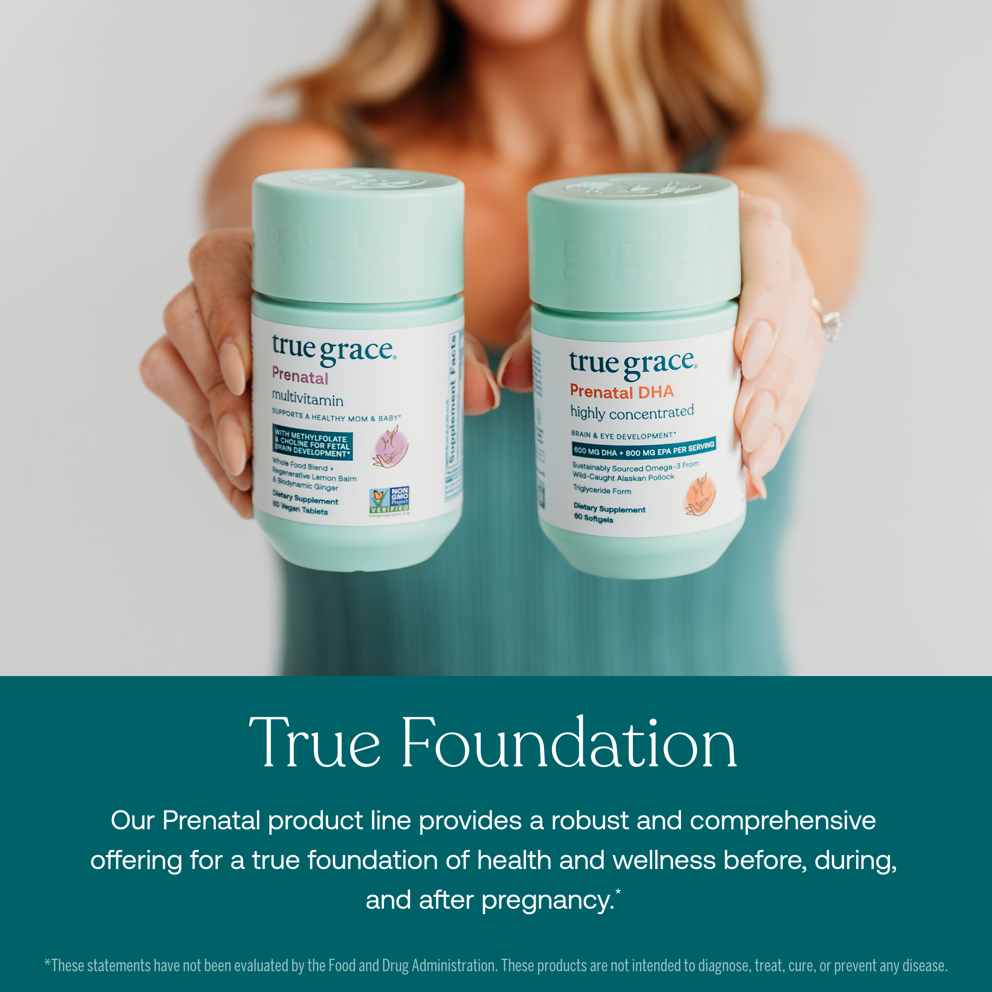 Our Prenatal product line provides a robust and comprehensive offering for a true foundation of health and wellness before, during, and after pregnancy.*
