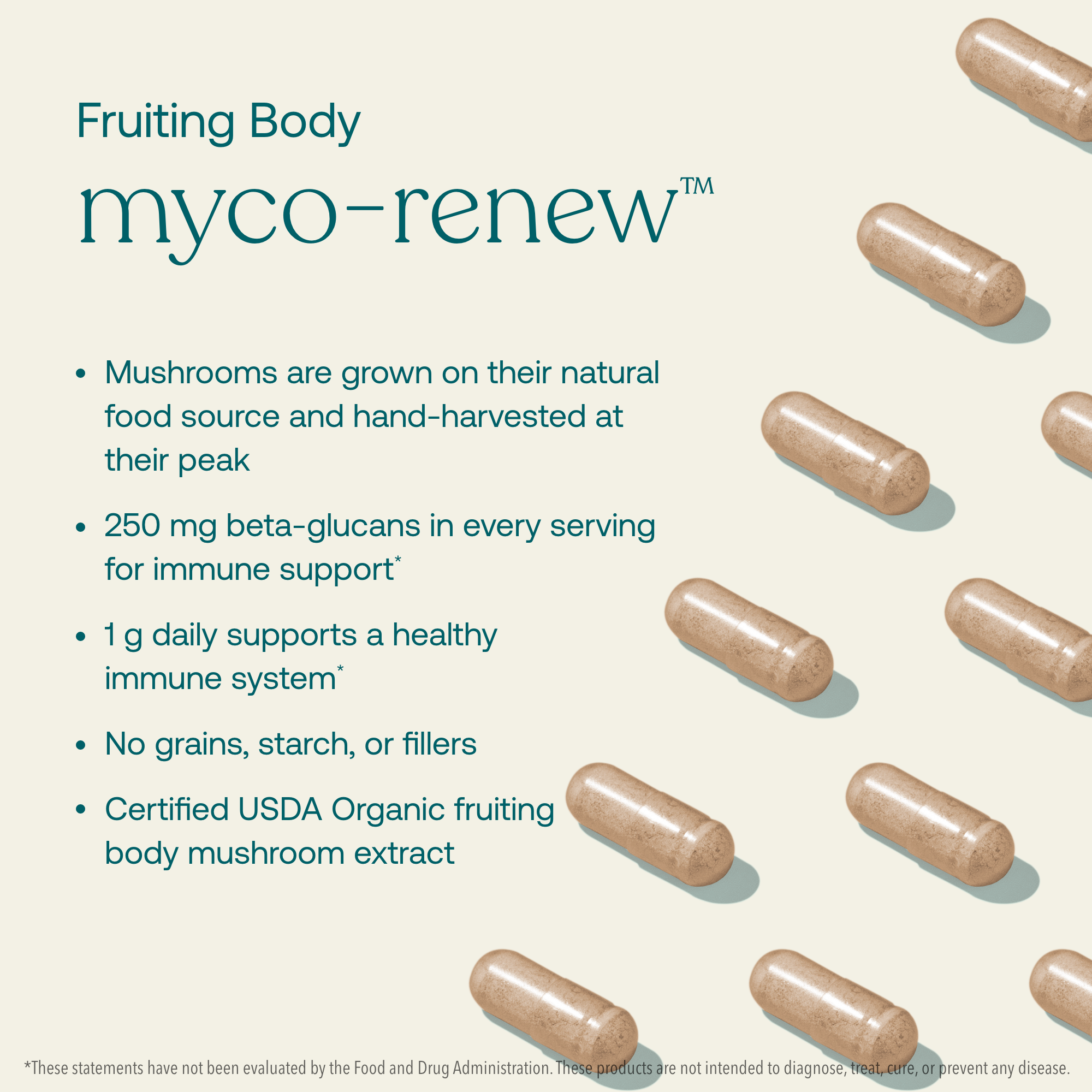 - Mushrooms are grown on their natural food source and hand-harvested at their peak
- 250 mg beta-glucans in every serving for immune support*
- 1 g daily supports a healthy immune system*
- No grains, starch, or fillers
- Certified USDA Organic fruiting body mushroom extract