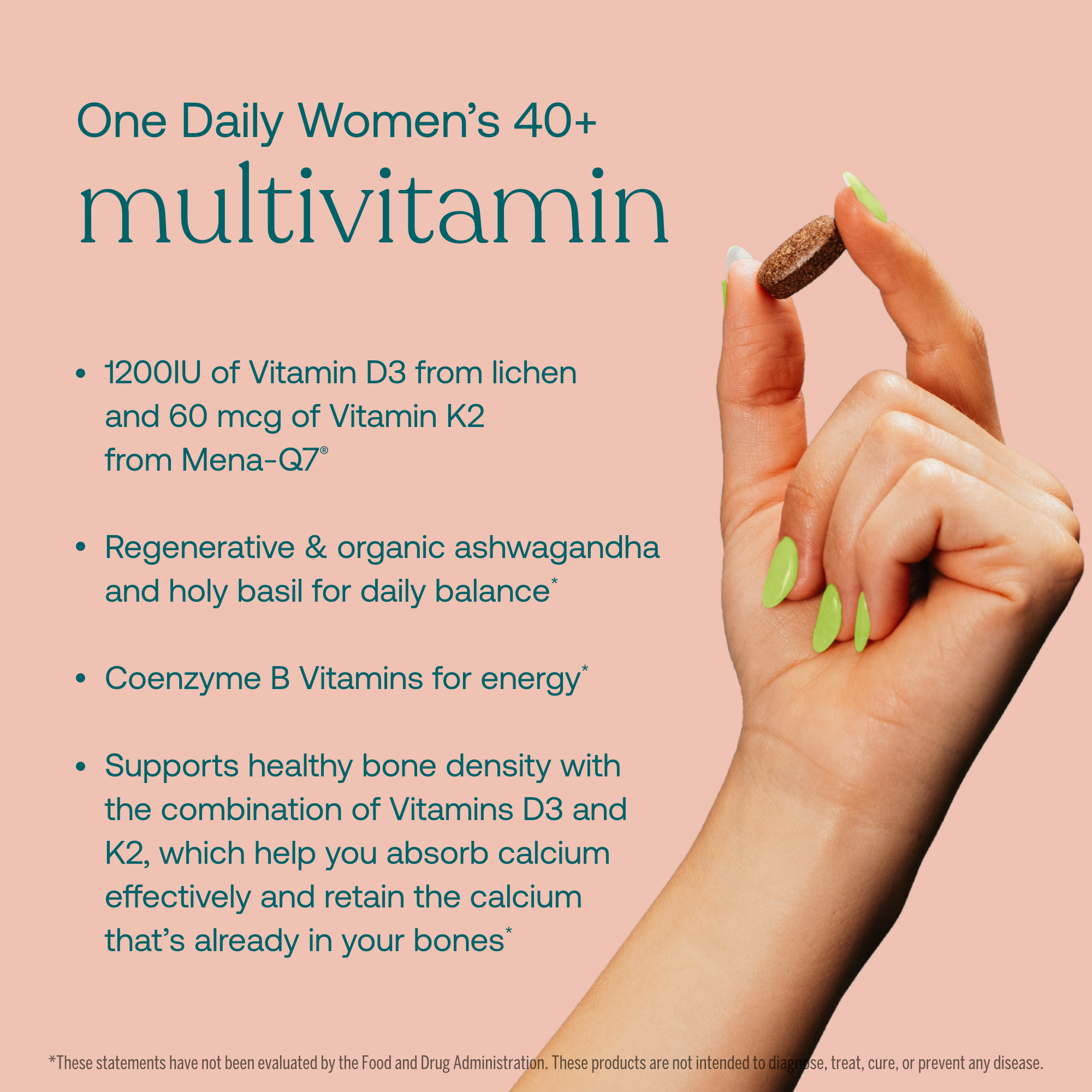 - 1200IU of Vitamin D3 from lichen and 60 mcg of Vitamin K2 from Mena-Q7
- Regenerative & organic ashwagandha and holy basil for daily balance*
- Coenzyme B Vitamins for energy*
- Supports healthy bone density with the combination of Vitamin D3 and K2, which help you absorb calcium effectively and retain the calcium that's already in your bones*