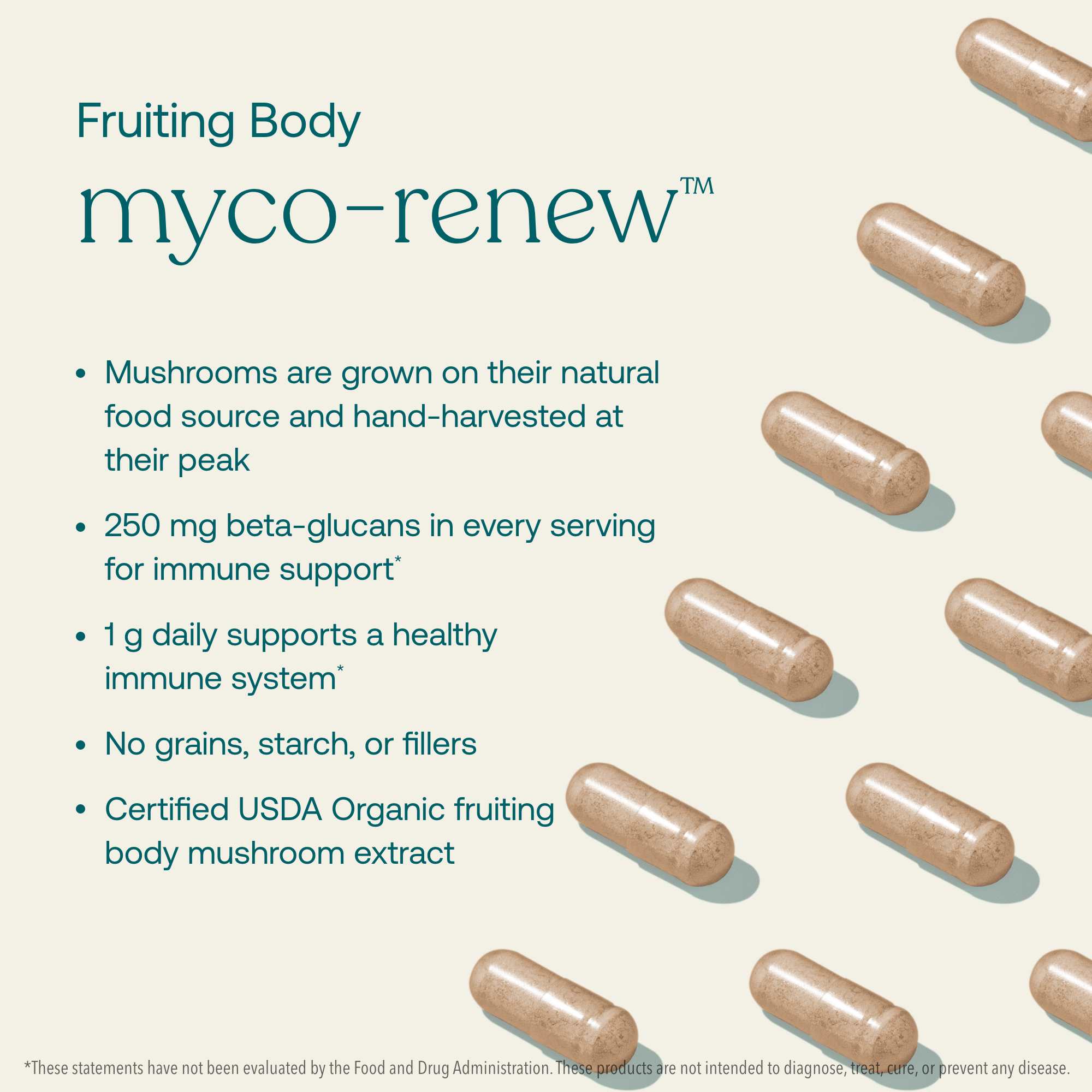 True Grace Myco-Renew fruiting body product details and ingredient information. 
- Mushrooms are grown on their natural food source and hand-harvested at their peak
- 250 mg beta-glucans in every serving for immune support*
- 1 g daily supports a healthy immune system*
- No grains, starch, or fillers
- Certified USDA Organic fruiting body mushroom extract